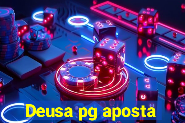 Deusa pg aposta